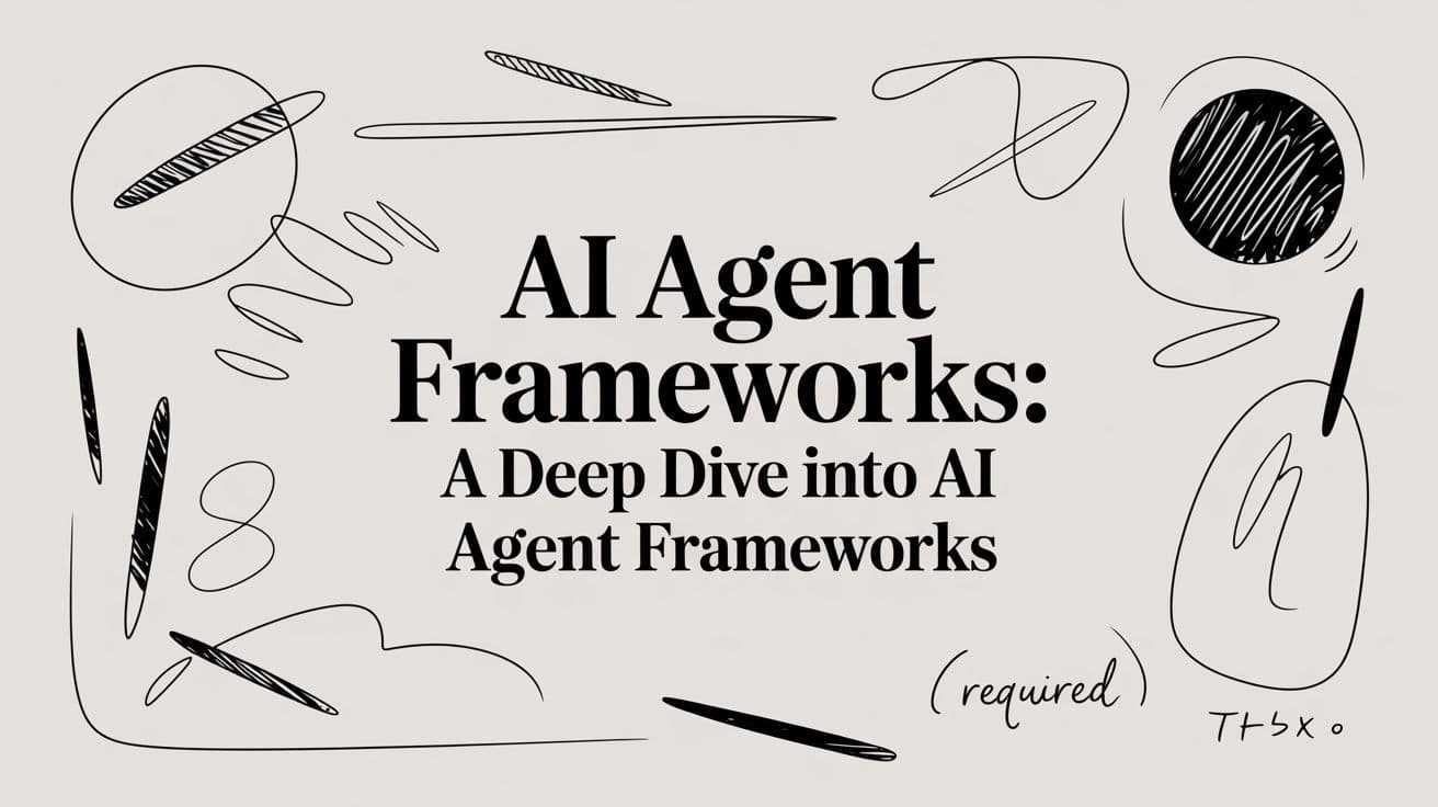 Ai Agent Frameworks: A Deep Dive into ai agent frameworks