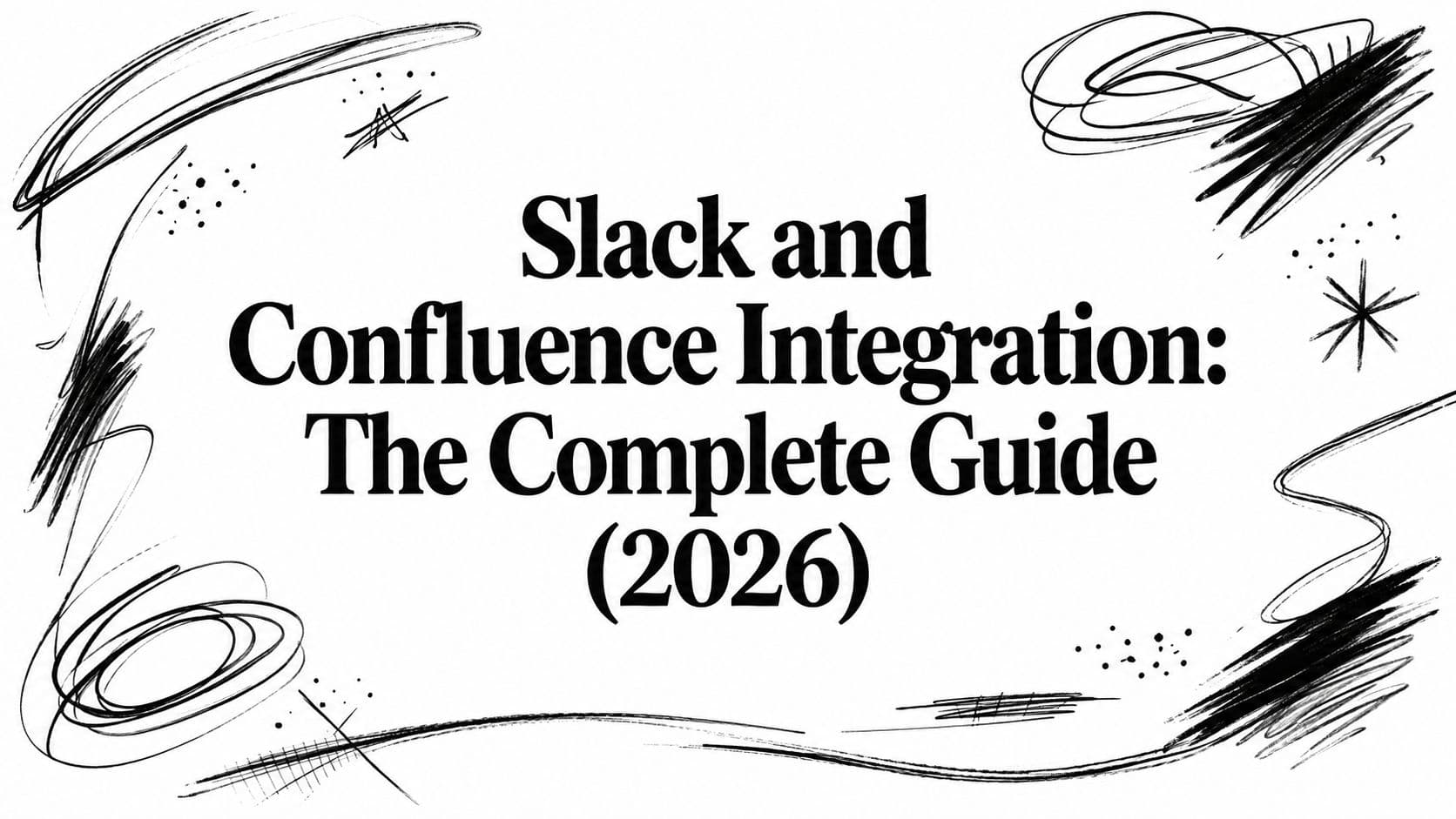 Slack and Confluence Integration: The Complete Guide (2026)
