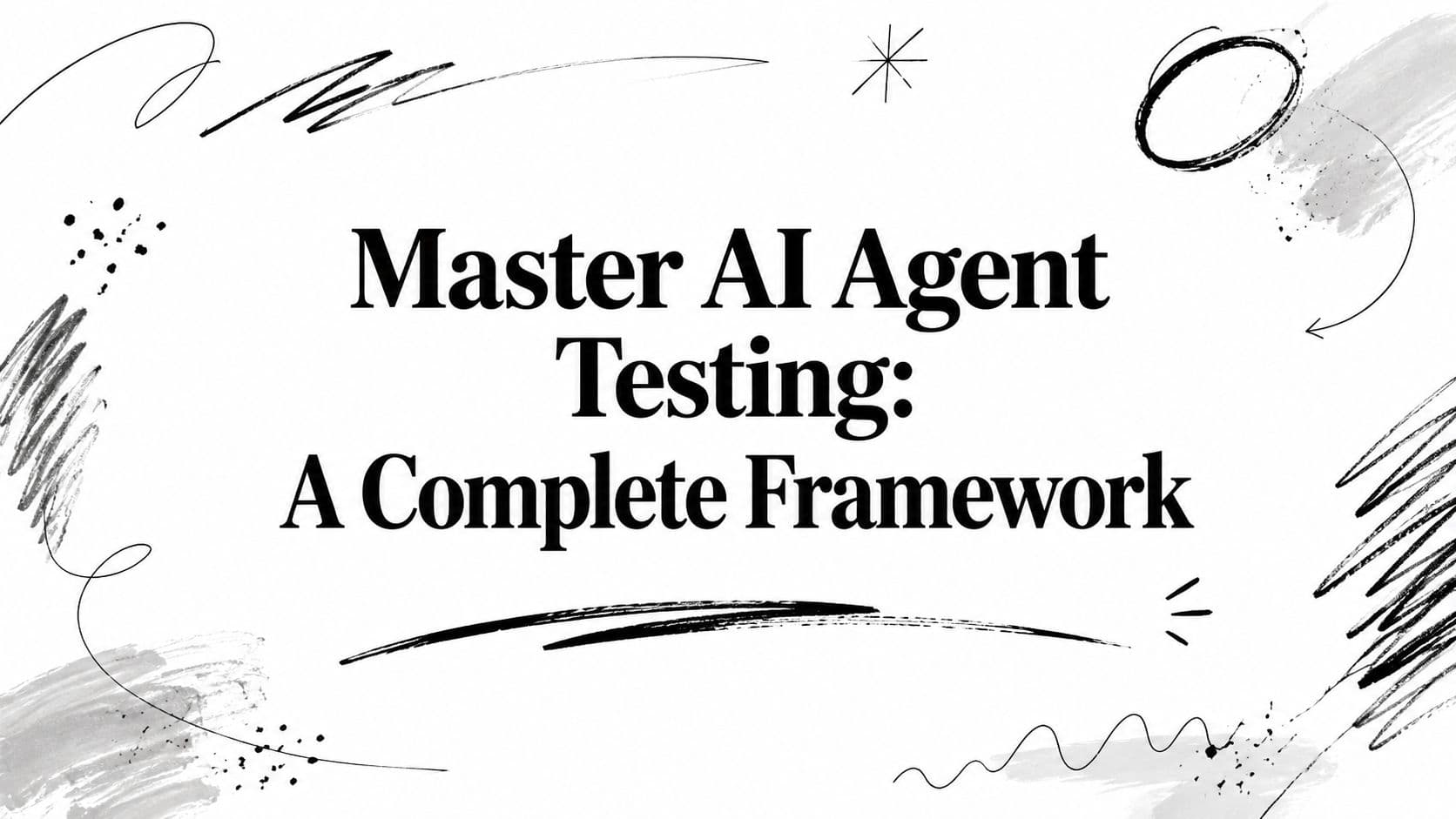 Master AI Agent Testing: A Complete Framework