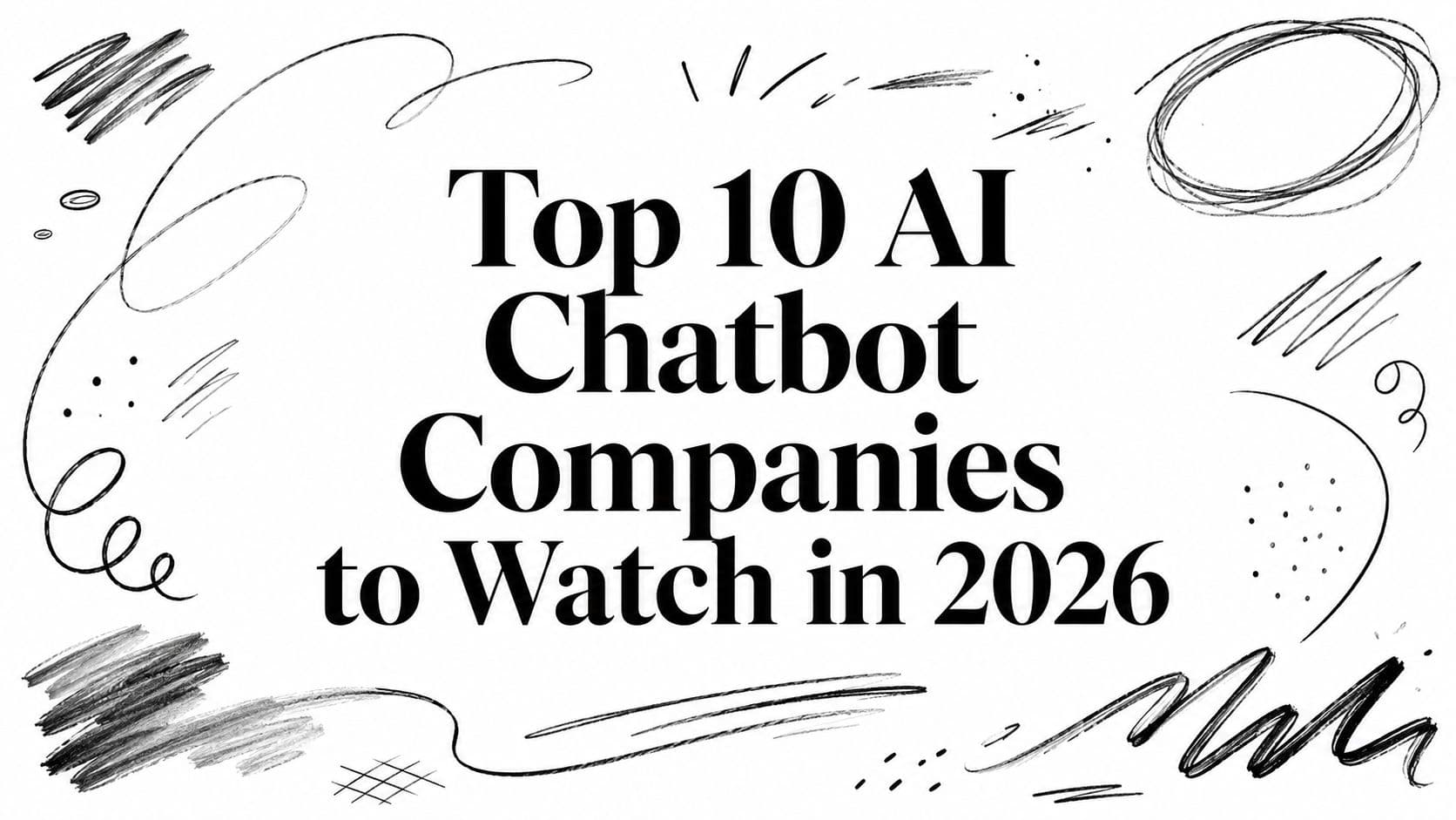 Top 10 AI Chatbot Companies to Watch in 2026