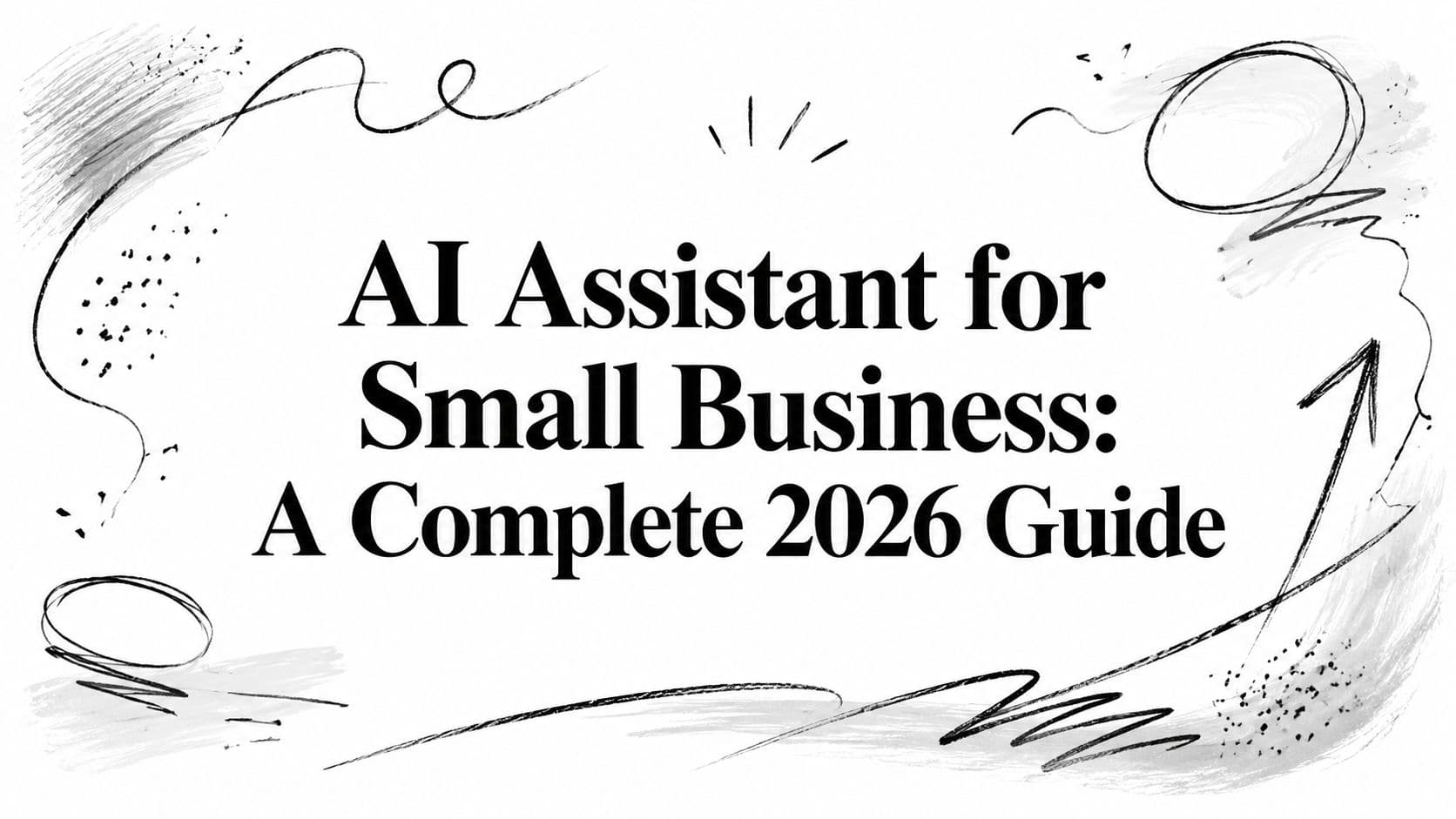 AI Assistant for Small Business: A Complete 2026 Guide
