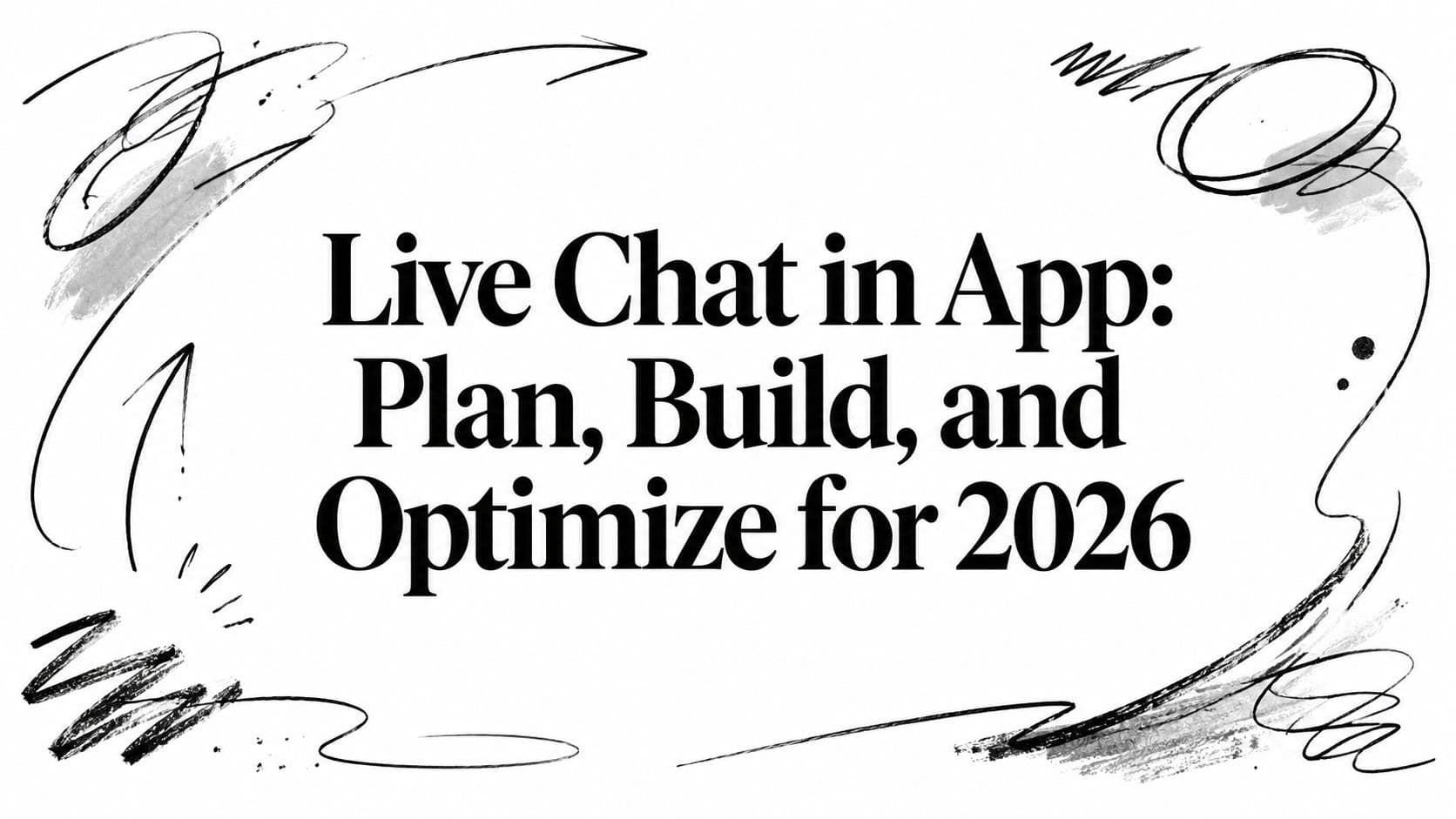 Live Chat in App: Plan, Build, and Optimize for 2026